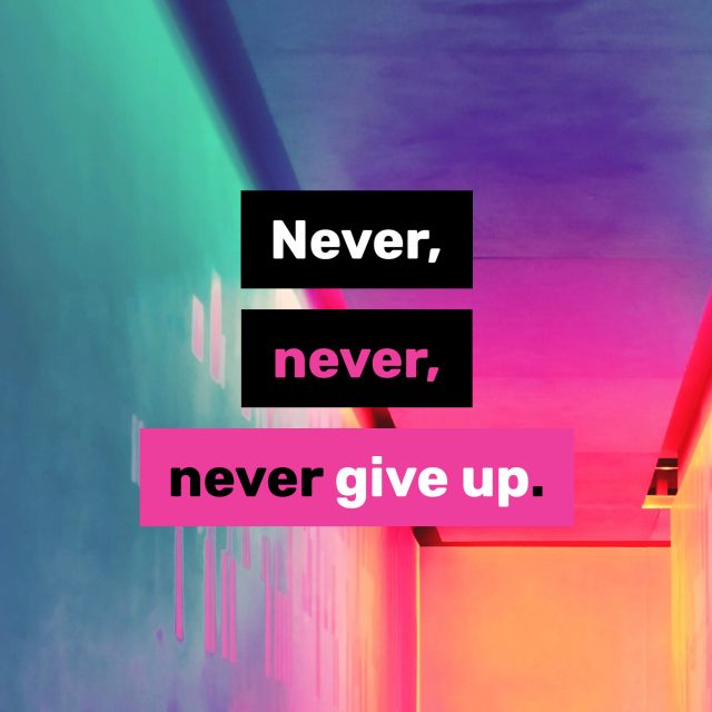 Never,-never,-never-give-up.