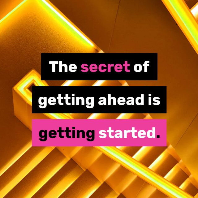 The-secret-of-getting-ahead-is-getting-started.